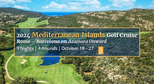 2024 Mediterranean Islands Golf Cruise October